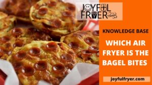 Read more about the article Which Are The Best Bagel Bites Air Fryer Models | How To Cook?