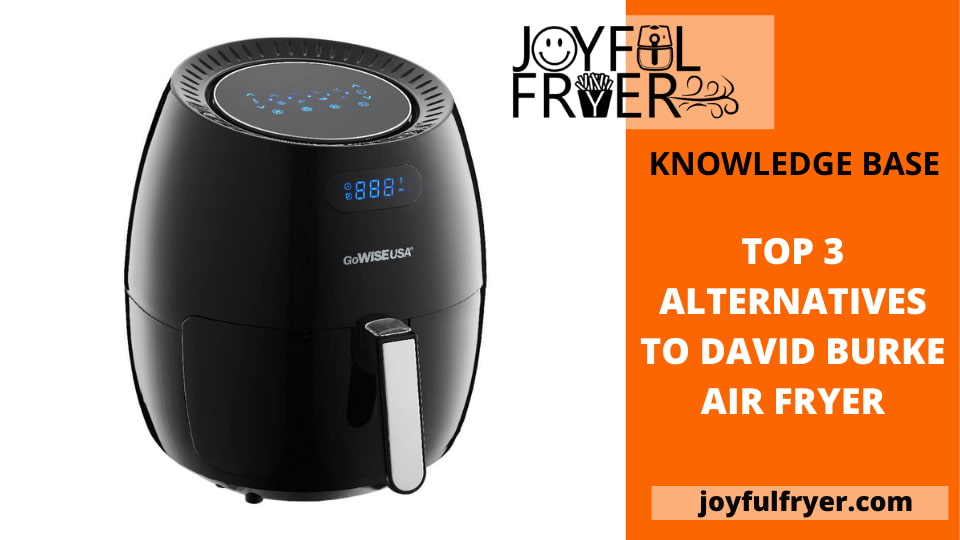 You are currently viewing Top 3 Alternatives to David Burke Air Fryer