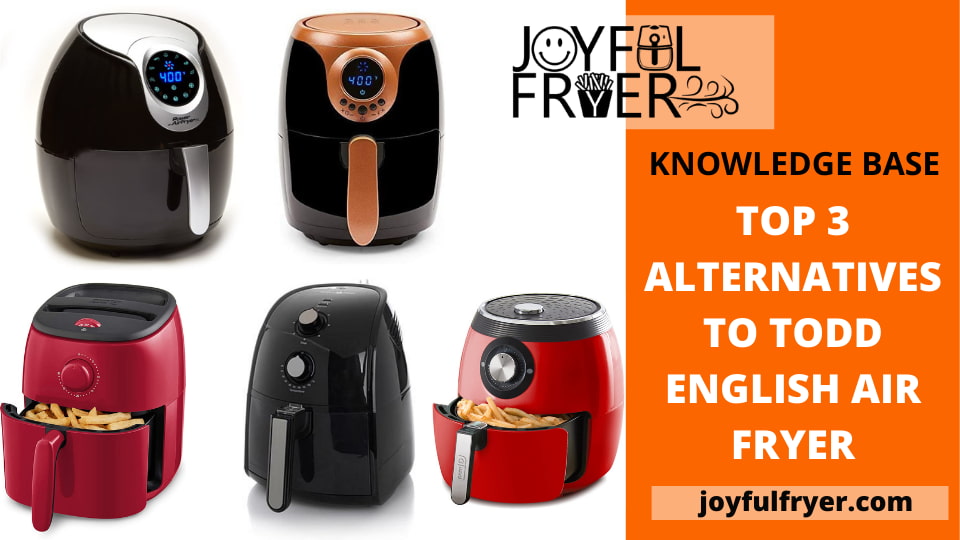 You are currently viewing Top 3 Alternatives to Todd English Air Fryer Model!