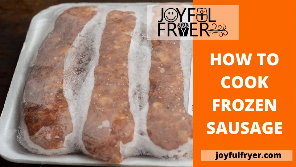 You are currently viewing How to Prepare Frozen Sausage for Your Next House Party [Tremendous Hack]