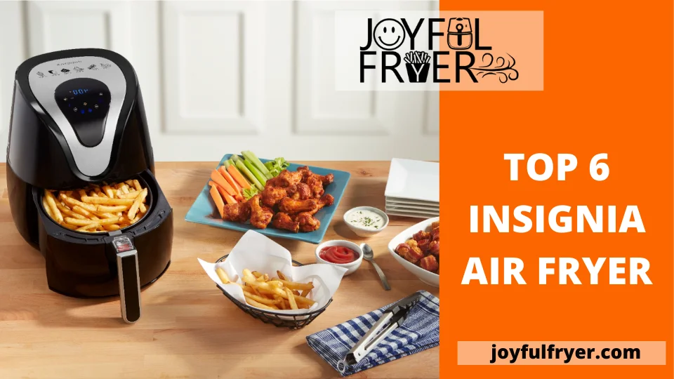 Read more about the article Top 6 Best Insignia Air Fryer Review: 2022 Buying Guide