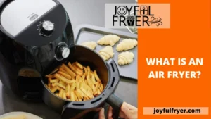 Read more about the article What Is an Air Fryer: Perfect Appliance For You