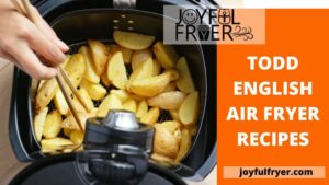 Read more about the article Mouth Watering Todd English Air Fryer Recipes