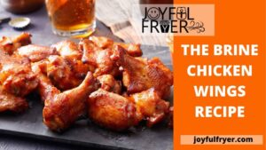 Read more about the article The Brine Chicken Wings Recipe: Easy and Yummy