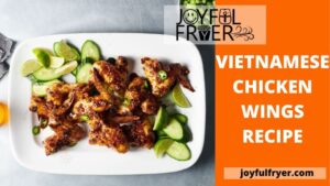 Read more about the article Mouth-Watering Vietnamese Chicken Wings Recipe : Learn How to Prepare