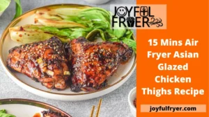 Read more about the article 15 Mins Air Fryer Asian Glazed Chicken Thighs Recipe