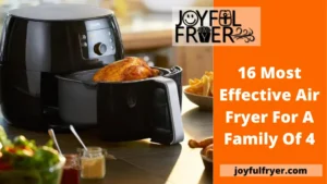 Read more about the article 16 Most Effective Air Fryer for a Family of 4