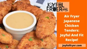 Read more about the article Air Fryer Japanese Chicken Tenders: Joyful and Fit Recipe!