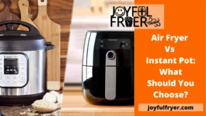 Read more about the article Air Fryer Vs Instant Pot: What Should You Choose?