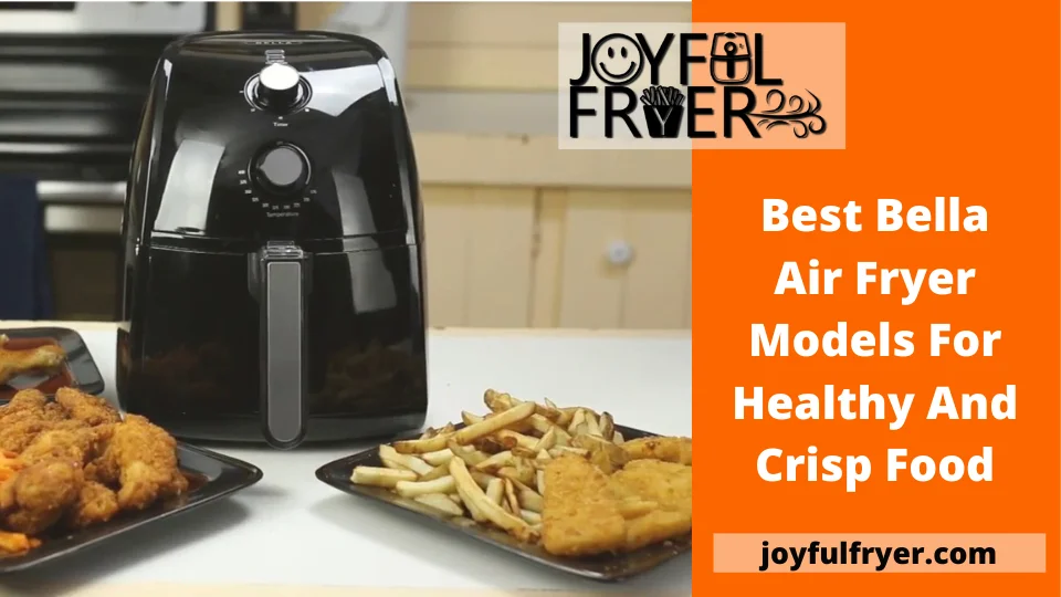 Read more about the article Best Bella Air Fryer Models for healthy and crisp food