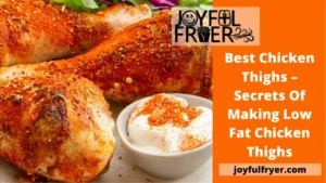 Read more about the article Best Chicken Thighs – Secrets of Making Low Fat Chicken Thighs