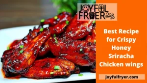 Read more about the article Best Recipe for Crispy Honey Sriracha Chicken Wings