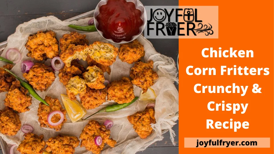 Read more about the article Chicken Corn Fritters Crunchy & Crispy Recipe