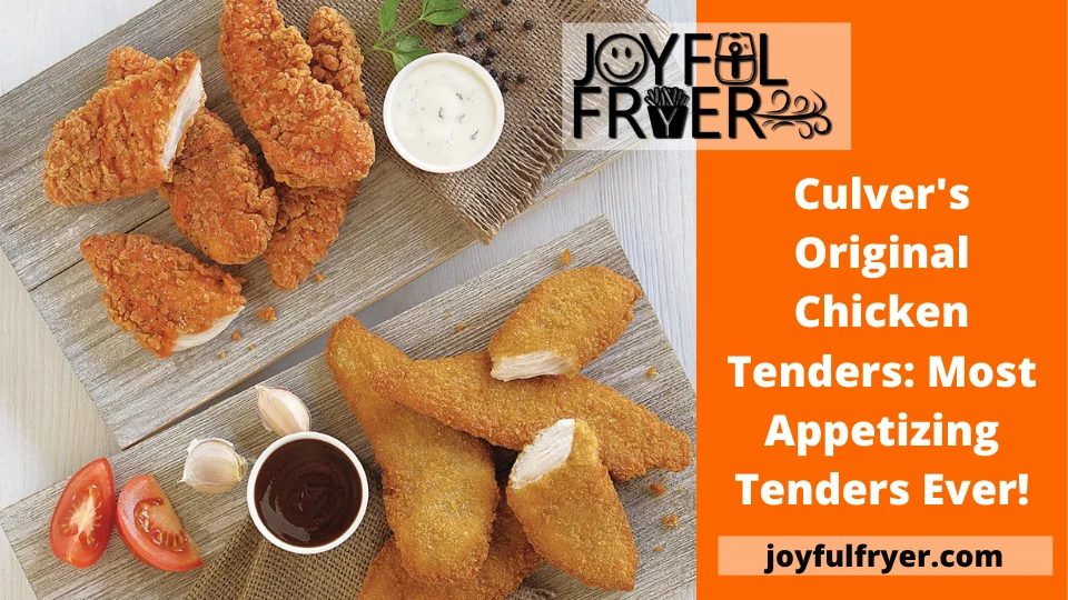 You are currently viewing Culver’s Original Chicken Tenders: Most Appetizing Tenders Ever!