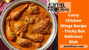 Read more about the article Curry Chicken Wings Recipe – Tricky But Delicious Dish