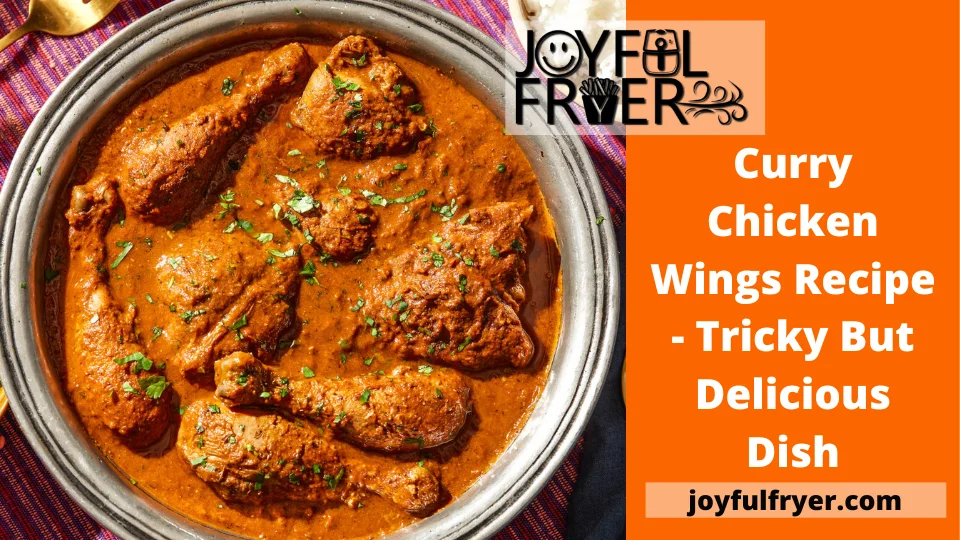 You are currently viewing Curry Chicken Wings Recipe – Tricky But Delicious Dish