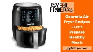 Read more about the article Gourmia Air Fryer Recipes – Let’s Prepare Healthy Meals