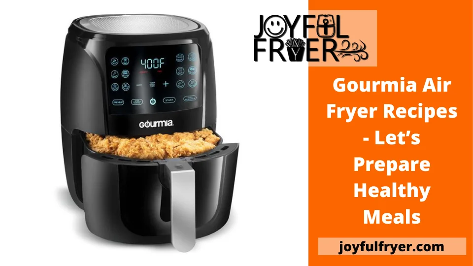 You are currently viewing Gourmia Air Fryer Recipes – Let’s Prepare Healthy Meals