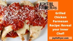 Read more about the article Grilled Chicken Parmesan Recipe: Reveal your Inner Chef!