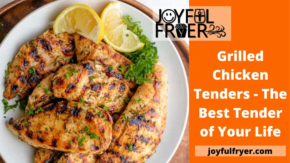 Read more about the article Grilled Chicken Tenders – The Best Tender of Your Life