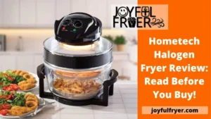 Read more about the article Hometech Halogen Fryer Review: Read Before You Buy!