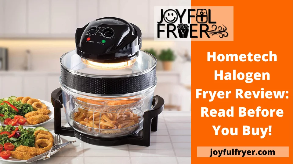 You are currently viewing Hometech Halogen Fryer Review: Read Before You Buy!