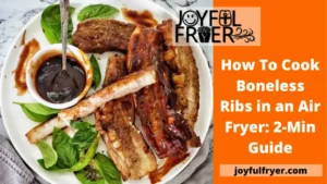 Read more about the article How To Cook Boneless Ribs in an Air Fryer: 2-Min Guide