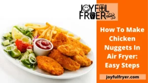 Read more about the article How to Make Chicken Nuggets in Air Fryer: Easy Steps