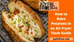 Read more about the article How to Bake Potatoes in an Air Fryer: Flash Guide