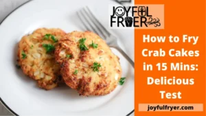 Read more about the article How to Fry Crab Cakes in 15 Mins: Delicious Test