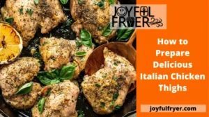 Read more about the article How to Prepare Delicious Italian Chicken Thighs