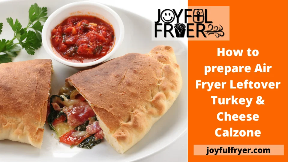 How to prepare Air Fryer Leftover Turkey & Cheese Calzone