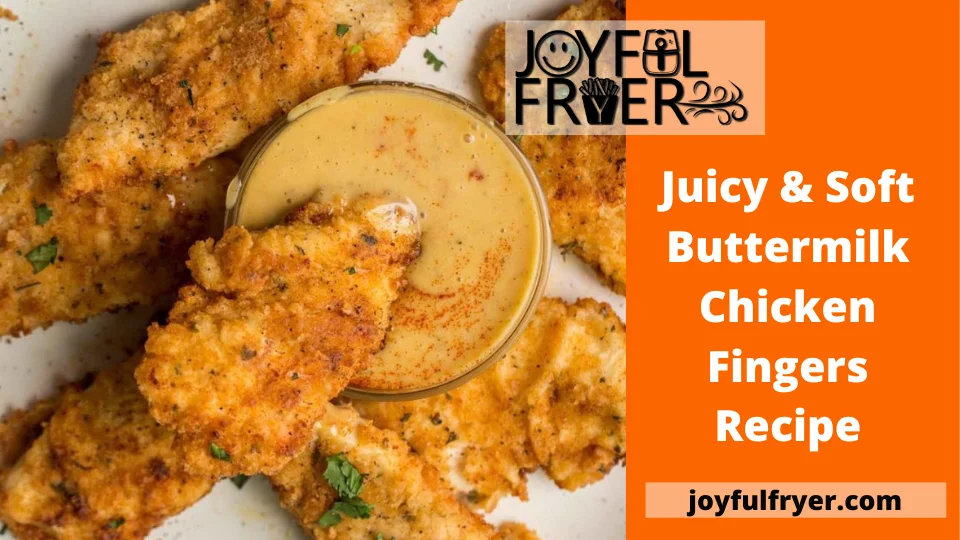 You are currently viewing Juicy & Soft Buttermilk Chicken Fingers Recipe