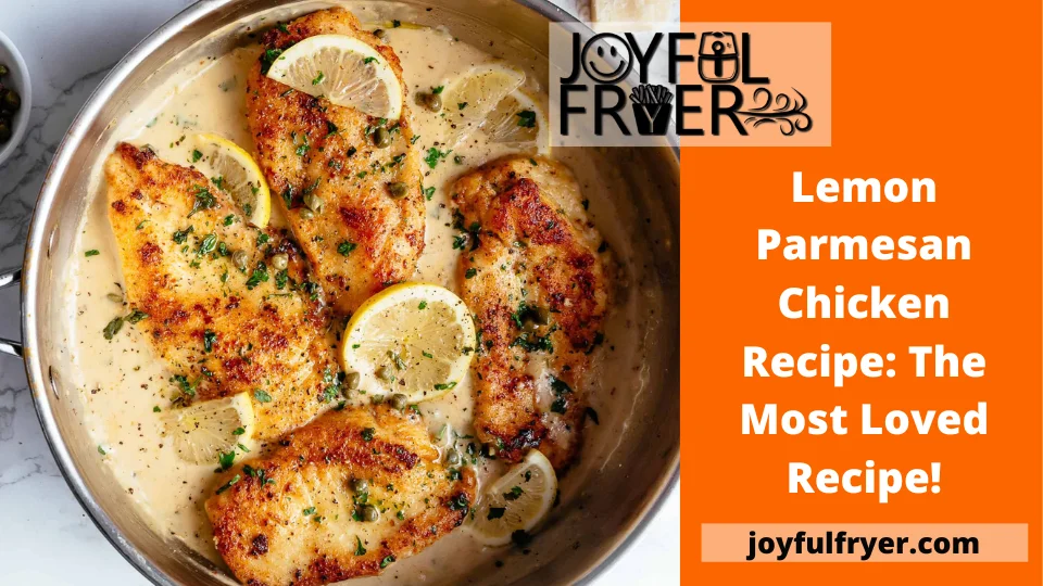 You are currently viewing Lemon Parmesan Chicken Recipe: The Most Loved Recipe!