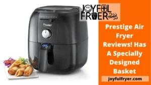 Read more about the article Prestige Air Fryer Reviews! Has a Specially Designed Basket