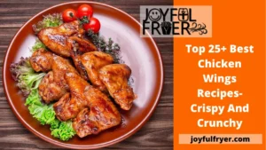 Read more about the article Top 25+ Best Chicken Wings Recipes- Crispy and Crunchy