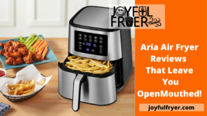 Read more about the article Aria Air Fryer Reviews That Leave You Open-Mouthed!